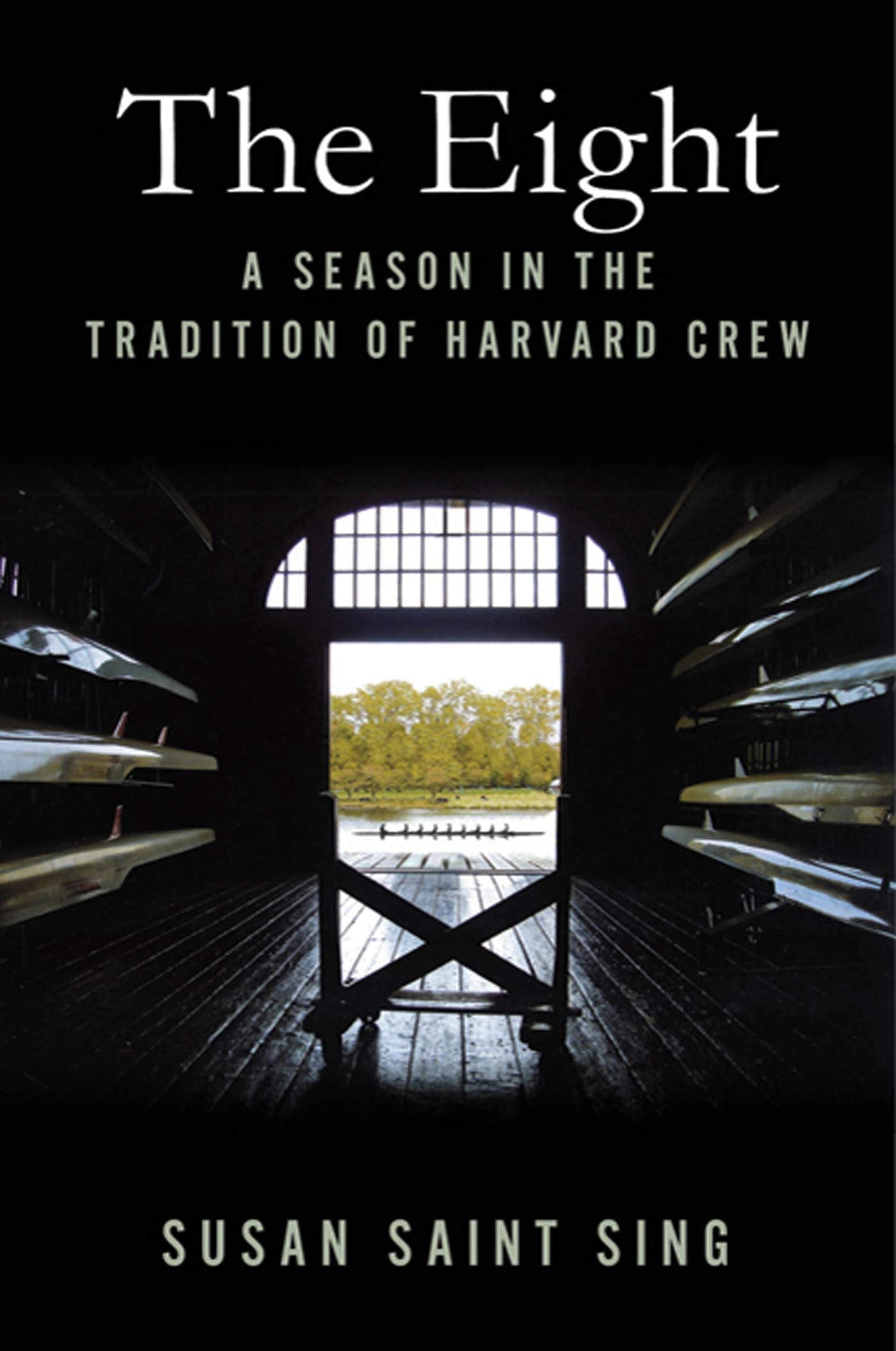 The Eight: A Season in the Tradition of Harvard Crew by Sain