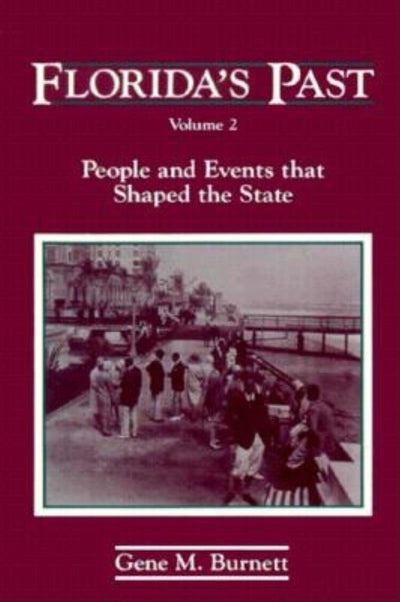 Florida's Past: People and Events That Shaped the State, Vol. 2