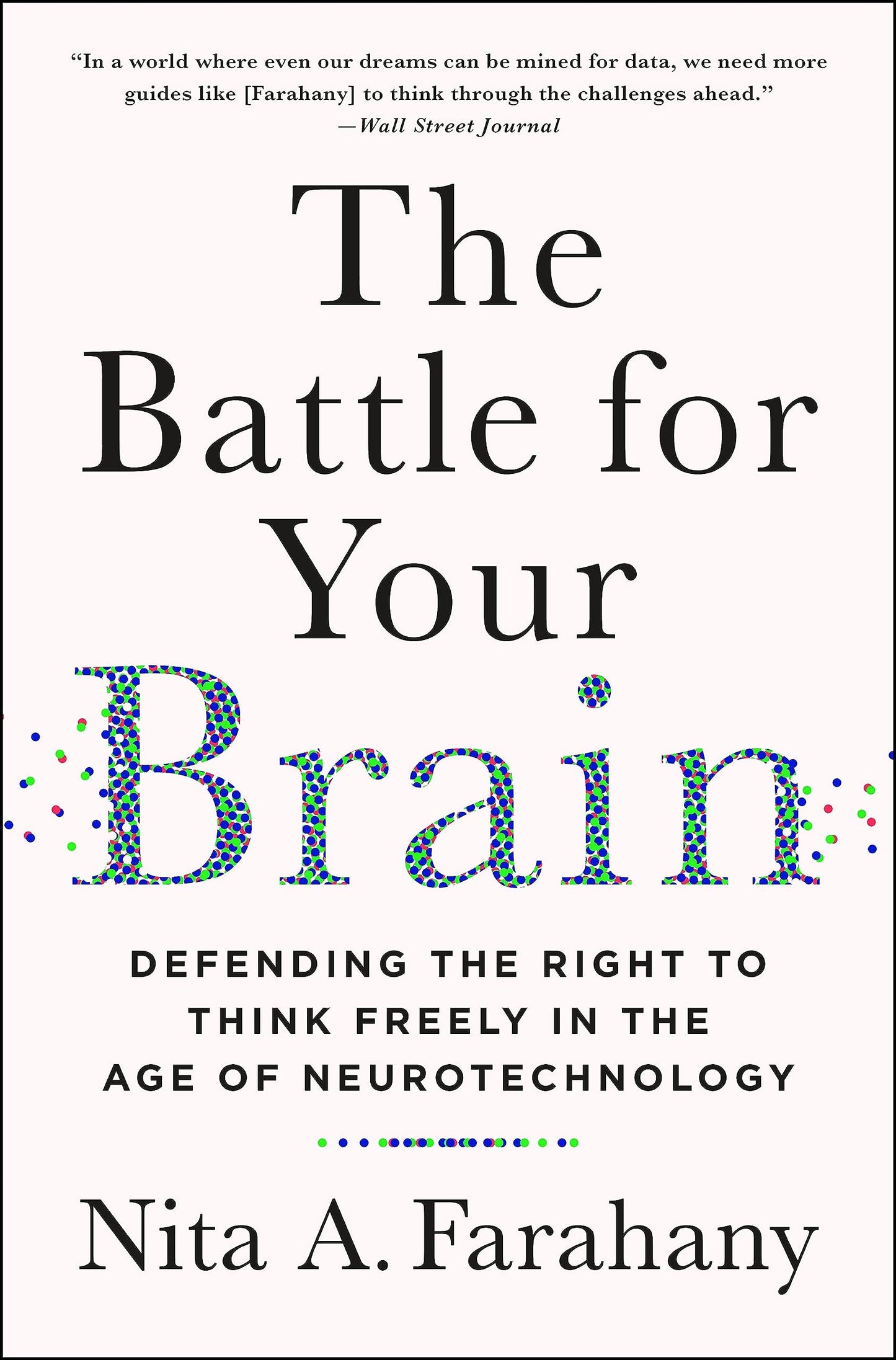 The Battle for Your Brain: Defending the Right to Think Freely in the Age of Neurotechnology