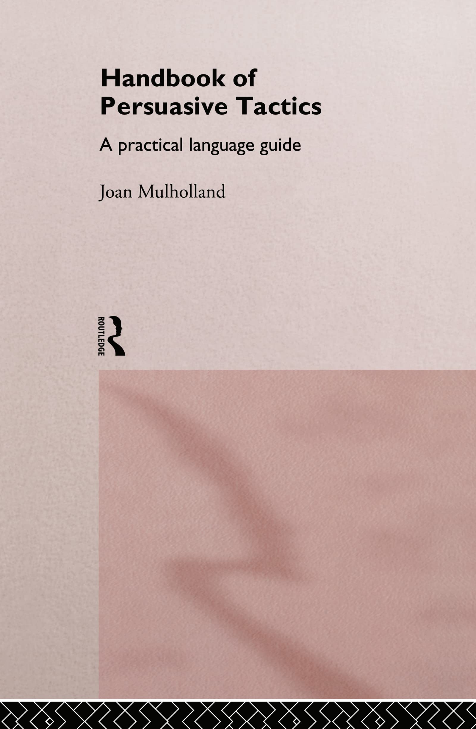 A Handbook of Persuasive Tactics: A Practical Language Guide