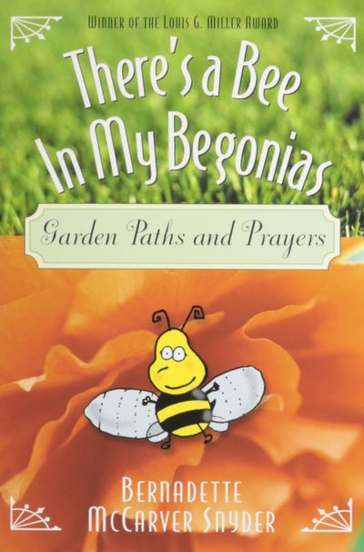 There's a Bee in My Begonias: Garden Paths and Prayers