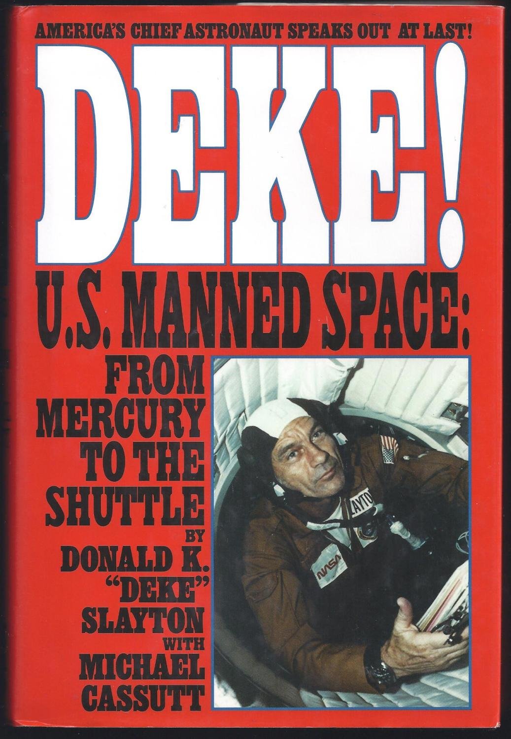 Deke! U.S. Manned Space From Mercury to the Shuttle by Slay
