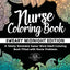 Nurse Coloring Book: Sweary Midnight Edition - A Totally Relatable Swear Word Adult Coloring Book Filled with Nurse Problems (Coloring Book Gift Ideas)