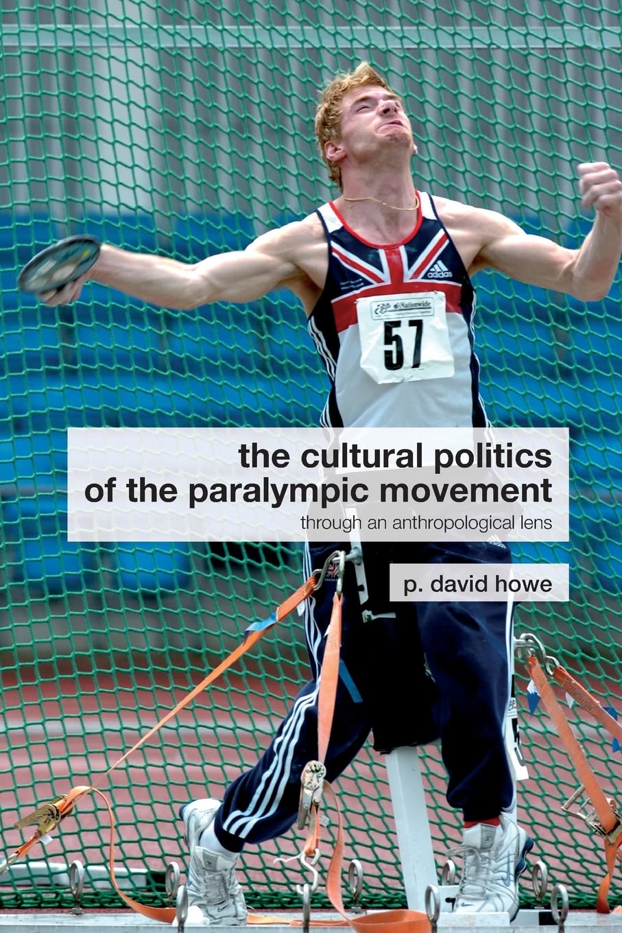 The cultural politics of the paralympic movement (Routledge Critical Studies in Sport)