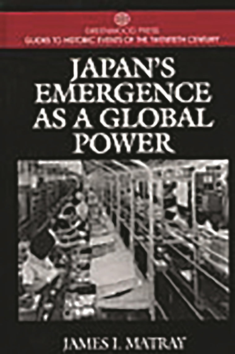 Japan's Emergence as a Global Power: (Greenwood Press Guides to Historic Events of the Twentieth Century)