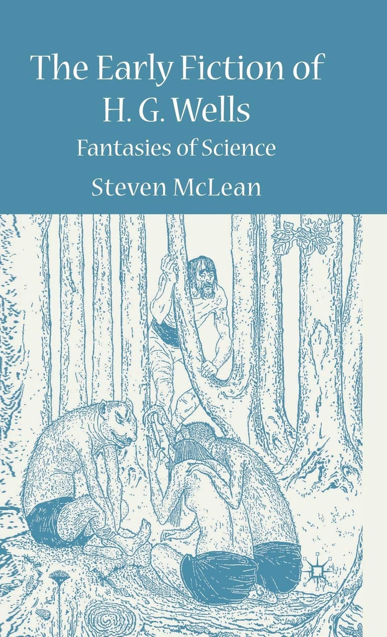 The Early Fiction of H.G. Wells: Fantasies of Science