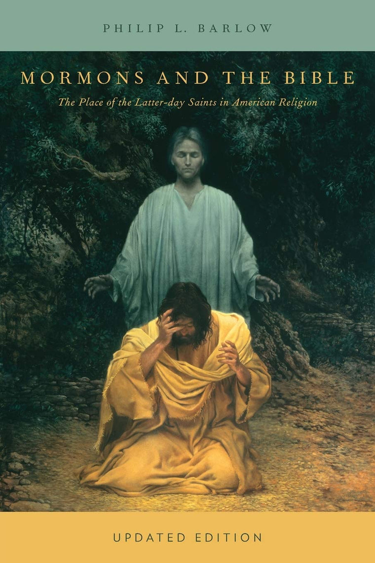 Mormons and the Bible: The Place of the Latter-day Saints in American Religion