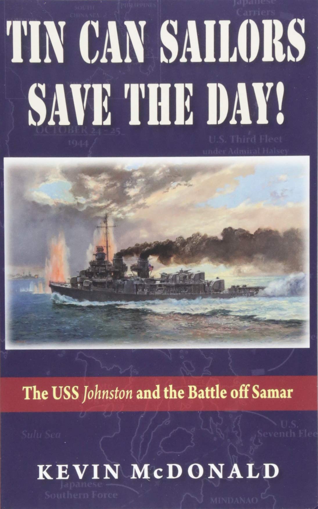 Tin Can Sailors Save the Day: The USS Johnston and the Battle off Samar