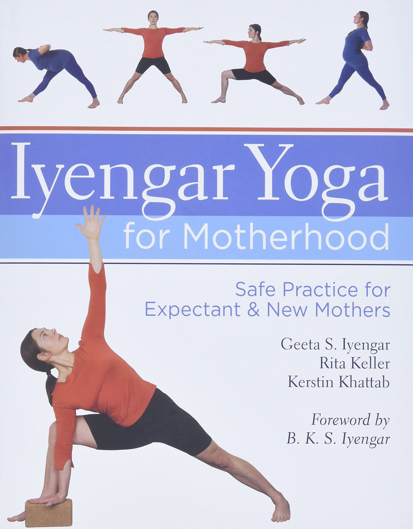 Iyengar Yoga for Motherhood: Safe Practice for Expectant & N