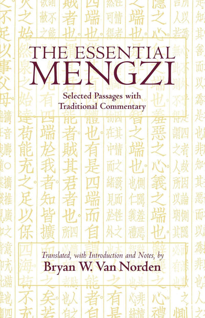 The Essential Mengzi: Selected Passages with Traditional Commentary (Hackett Classics)
