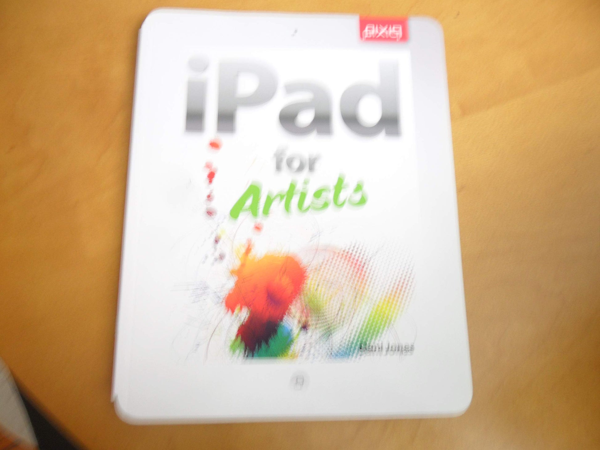 iPad for Artists: How to Make Great Art with Your Tablet