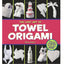 The Lost Art of Towel Origami by Miakarts Books