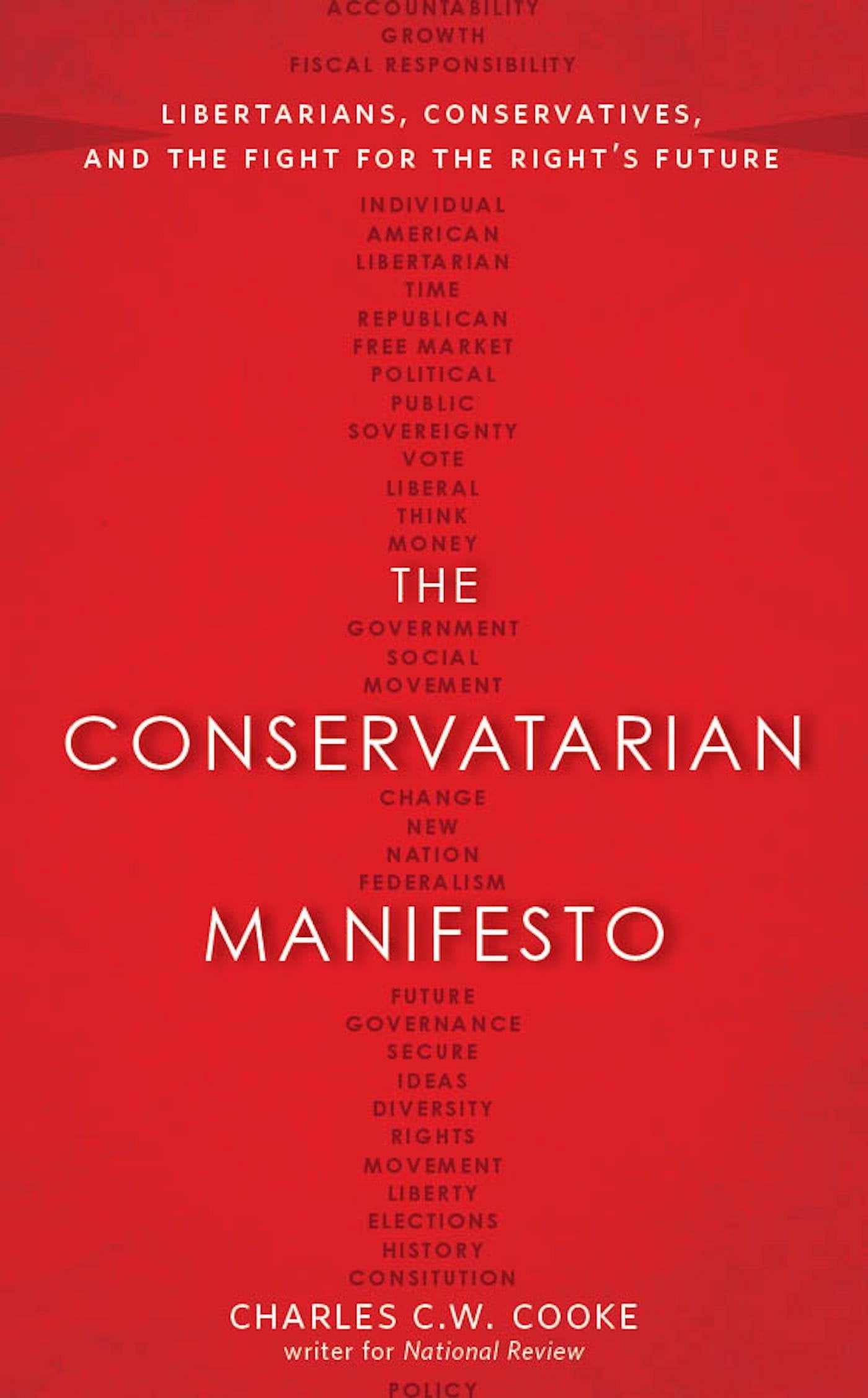 The Conservatarian Manifesto: Libertarians, Conservatives, a