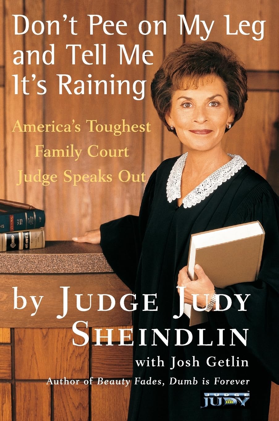 Don't Pee on My Leg and Tell Me It's Raining by Judy Sheindlin (New)