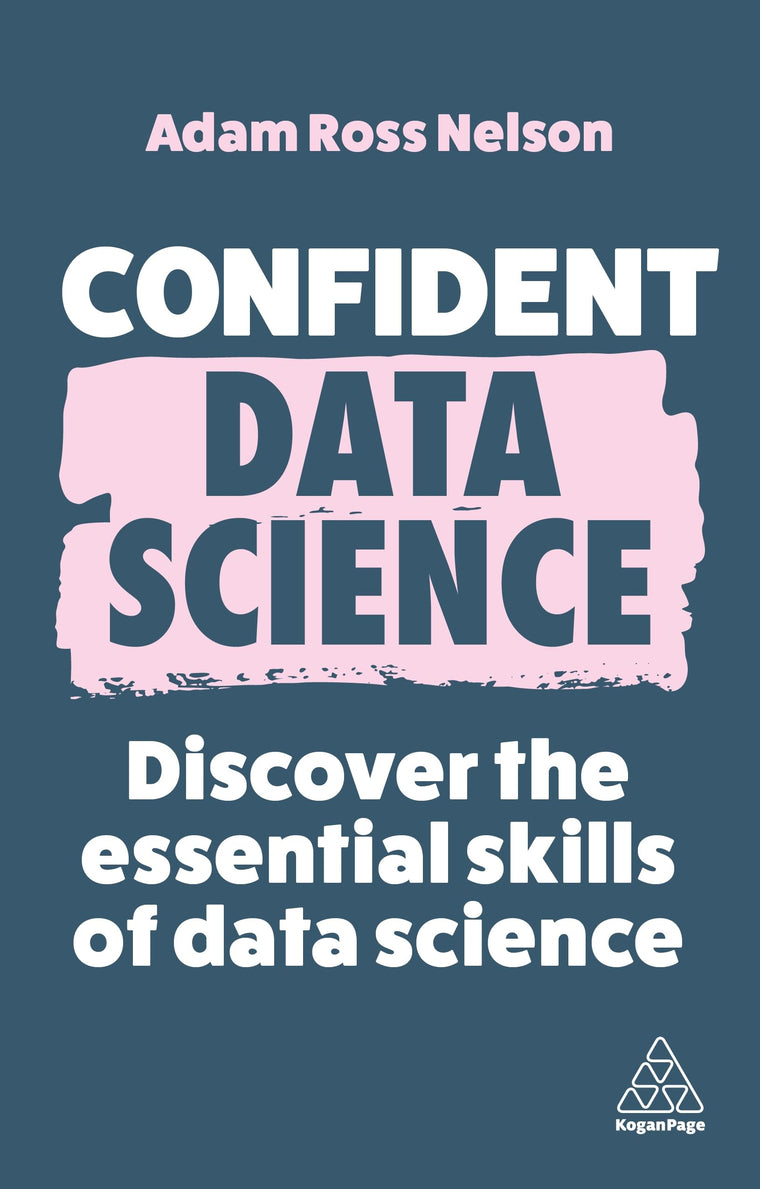 Confident Data Science: Discover the Essential Skills of Data Science (Confident Series, 15)