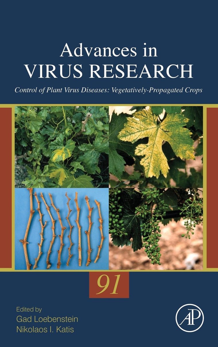 Control of Plant Virus Diseases: Vegetatively-Propagated Crops (Volume 91) (Advances in Virus Research, Volume 91)