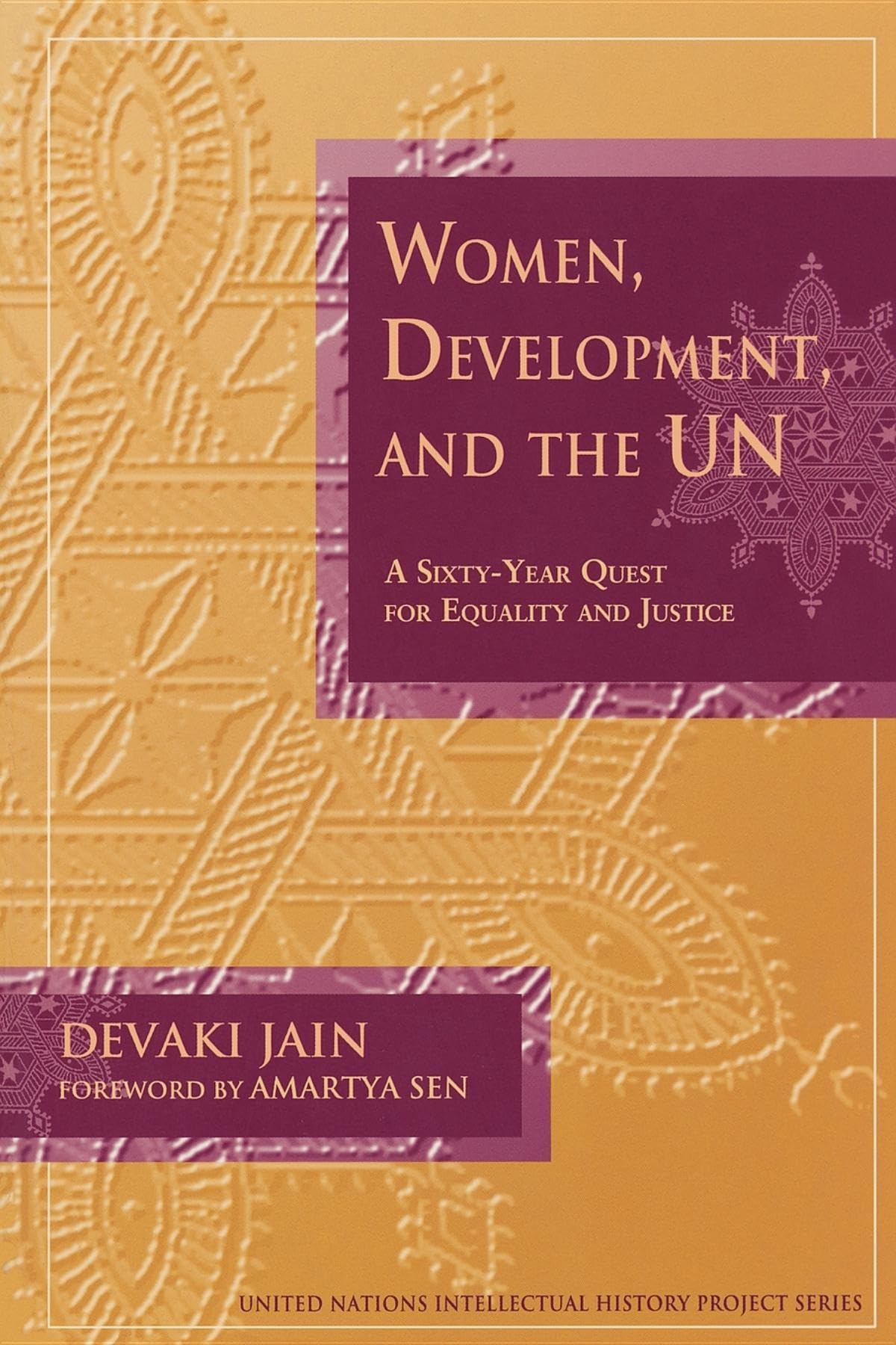 Women, Development, and the UN: A Sixty-Year Quest for Equality and Justice (United Nations Intellectual History Project Series)