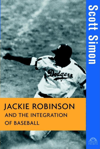 Jackie Robinson and the Integration of Baseball (Turning Points in History, 16)