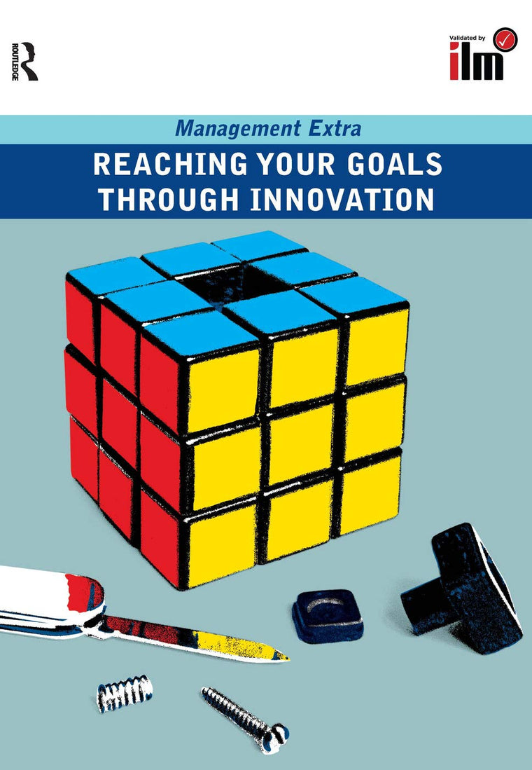 Reaching Your Goals Through Innovation (Management Extra)