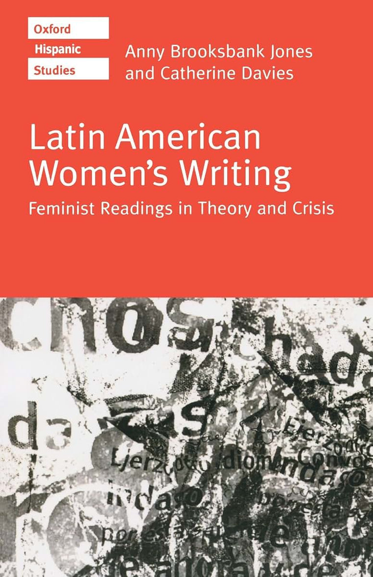 Latin American Women's Writing: Feminist Readings in Theory and Crisis (Oxford Hispanic Studies)