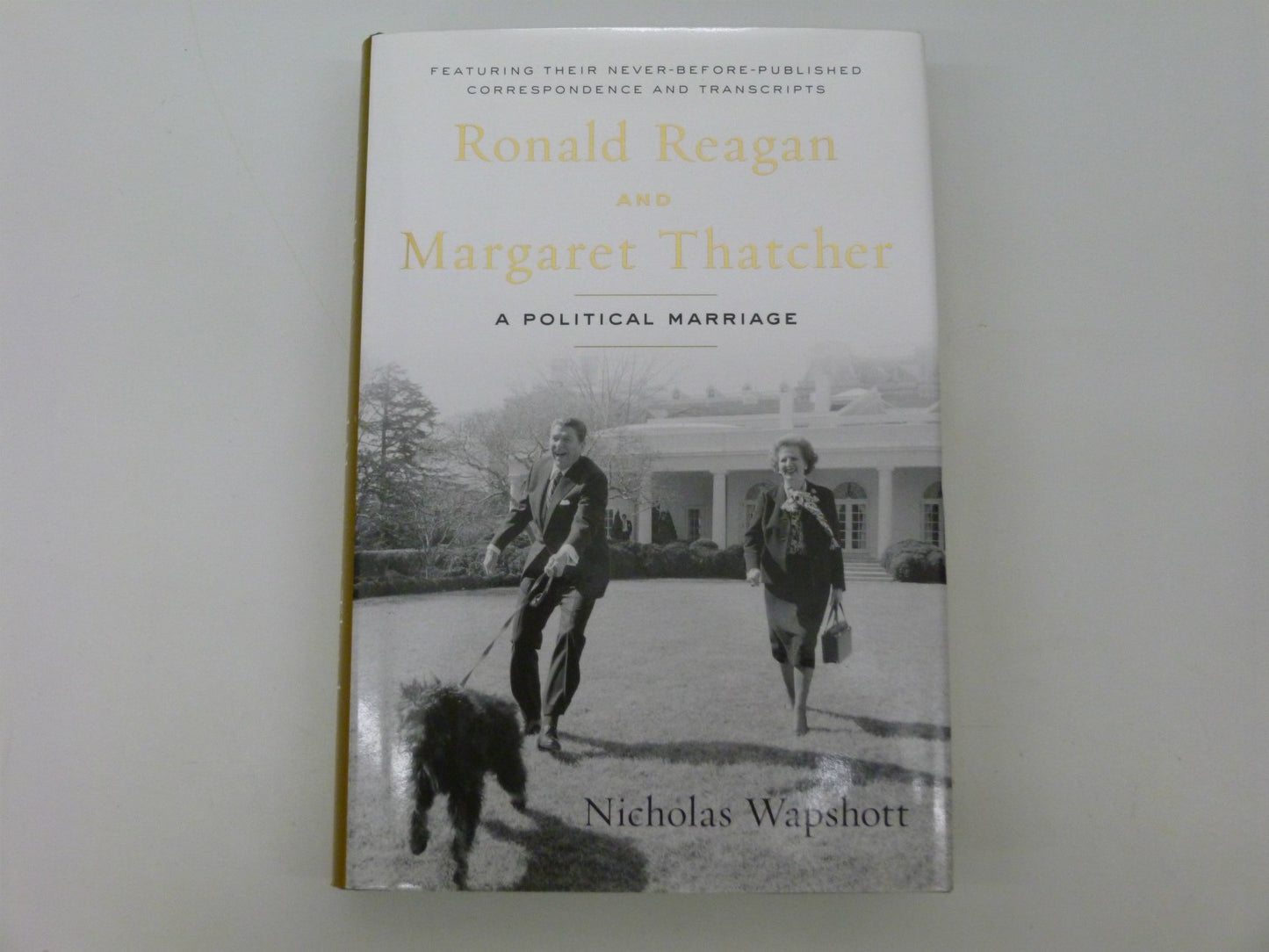 Ronald Reagan and Margaret Thatcher: A Political Marriage by