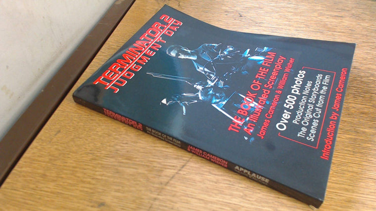 Terminator 2: Judgment Day- The Book of the Film- An Illustrated Screenplay (Applause Screenplay Series)