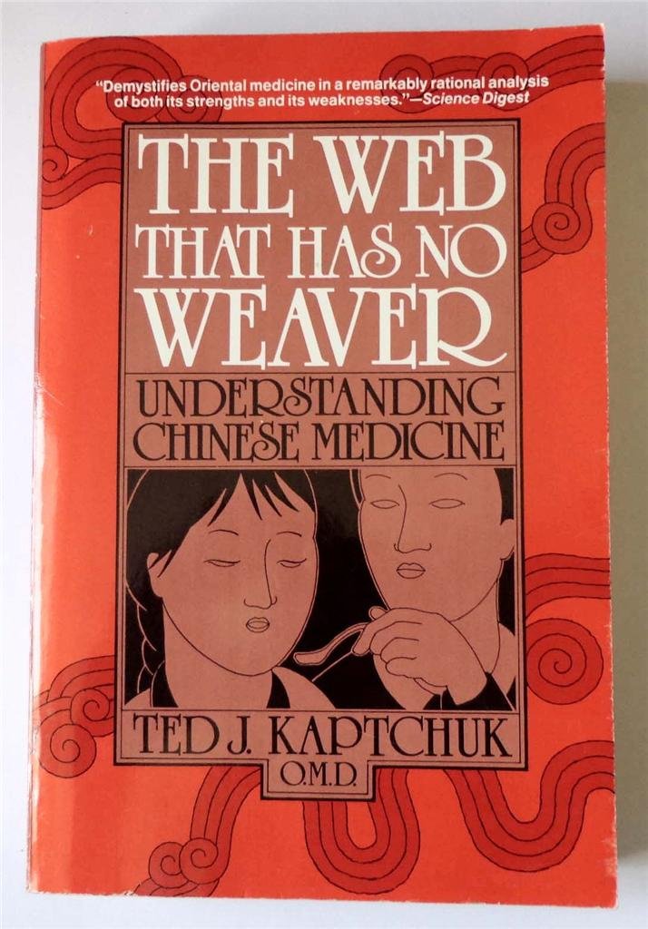 The Web That Has No Weaver: Understanding Chinese Medicine b