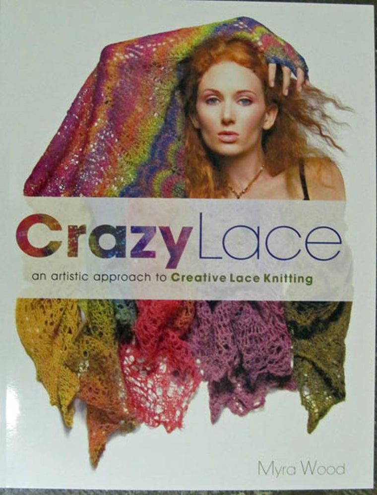 Crazy Lace: An Artistic Approach to Creative Lace Knitting
