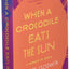 When a Crocodile Eats the Sun: A Memoir of Africa