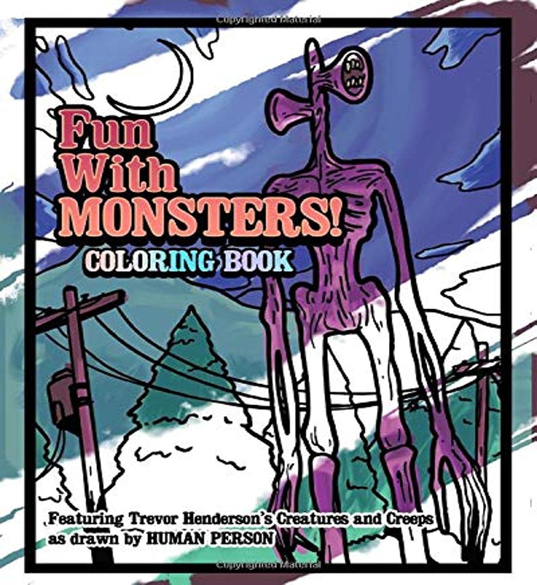 Fun With Monsters Coloring Book: Featuring Trevor Hendersons Creatures and Creeps (Coloring Books by Human Person)