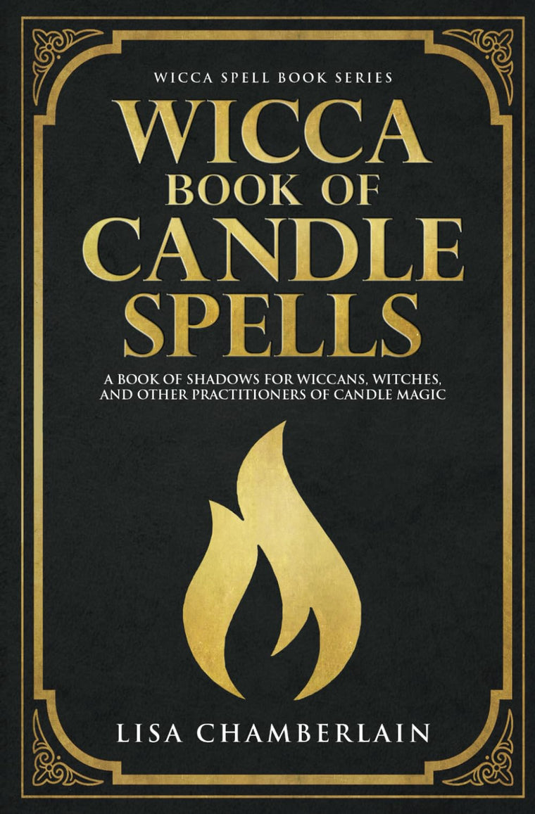 Wicca Book of Candle Spells: A Beginners Book of Shadows for Wiccans, Witches, and Other Practitioners of Candle Magic (Wicca Spell Books Series)