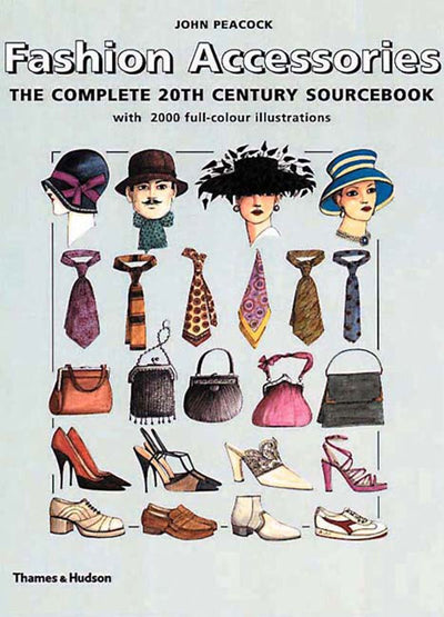 Fashion Accessories: The Complete 20th Century Sourcebook