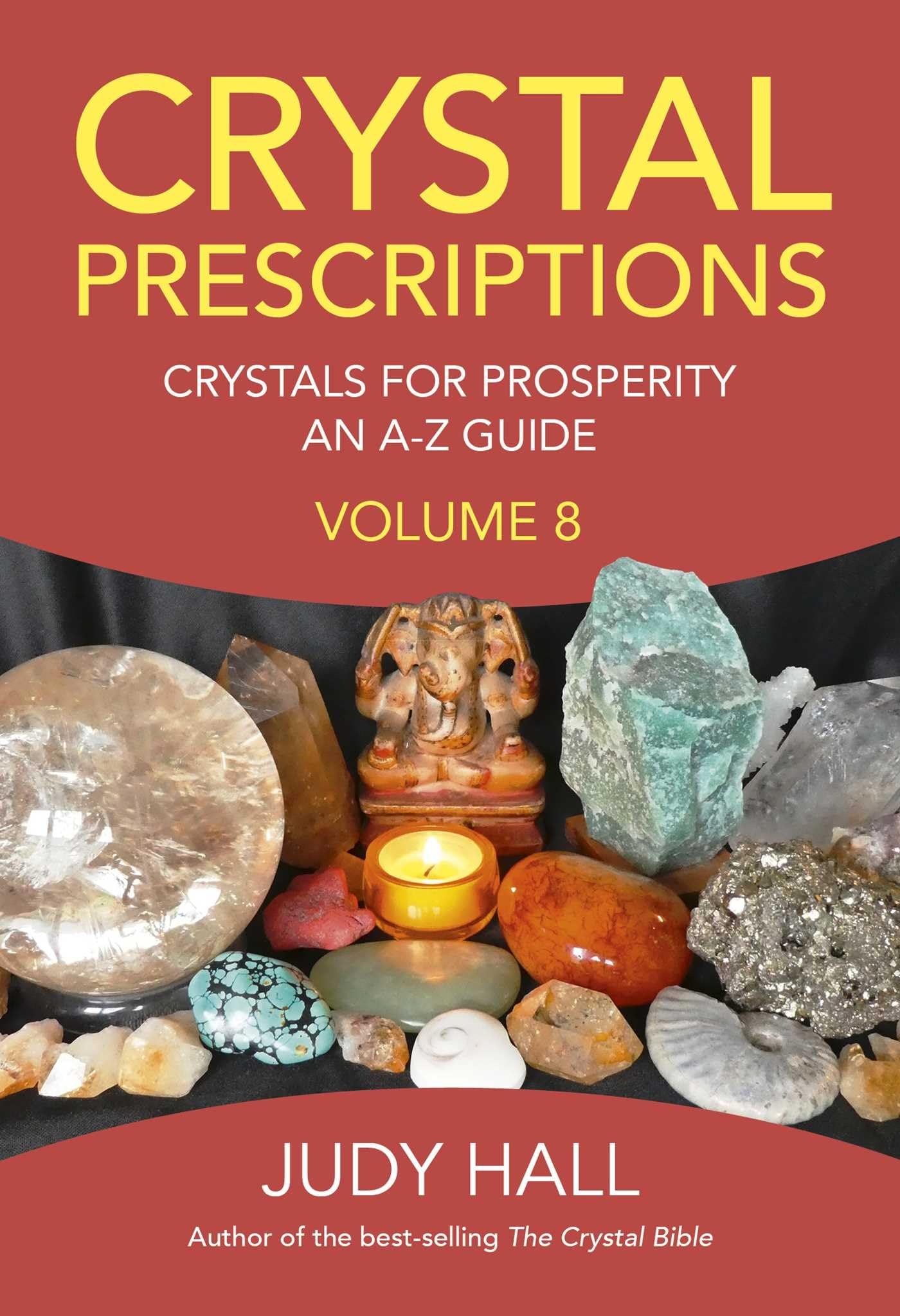 Crystal Prescriptions: Crystals for Prosperity - An A-Z Guide (Volume 8)