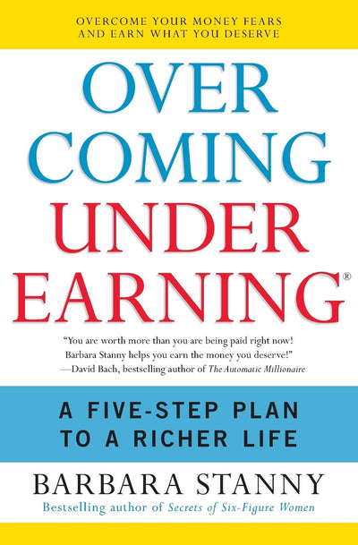 Overcoming Underearning(R): A Five-Step Plan to a Richer Lif