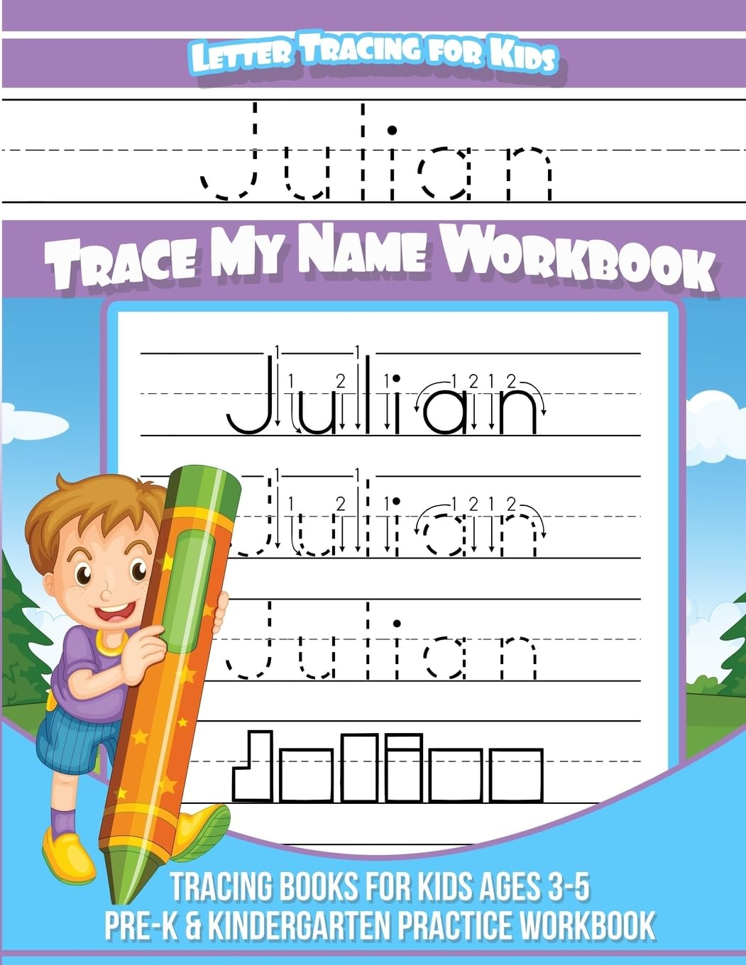 Julian Letter Tracing for Kids Trace my Name Workbook: Tracing Books for Kids ages 3 - 5 Pre-K & Kindergarten Practice Workbook (Personalized Children's Trace Name Books)