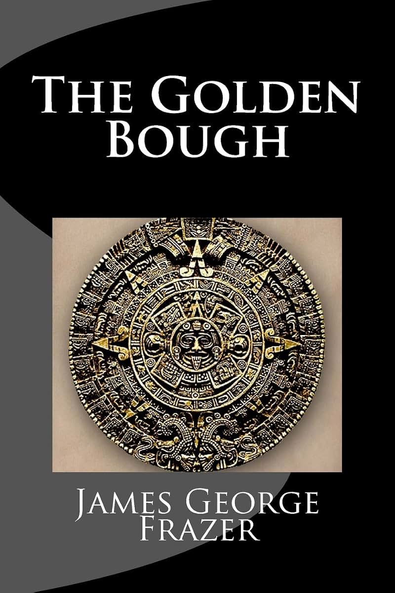 The Golden Bough: A Study of Magic and Religion
