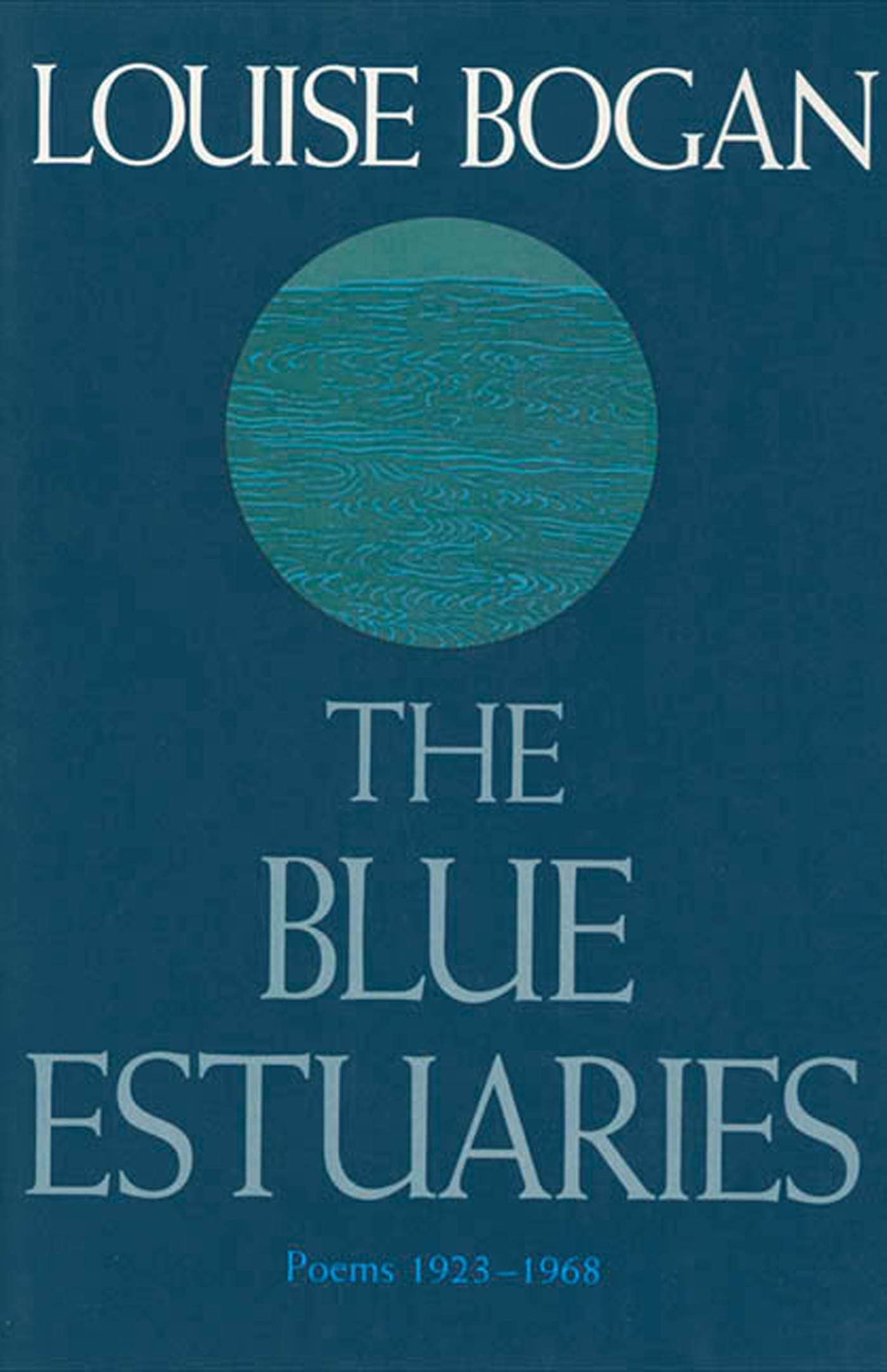 The Blue Estuaries: Poems: 1923-1968