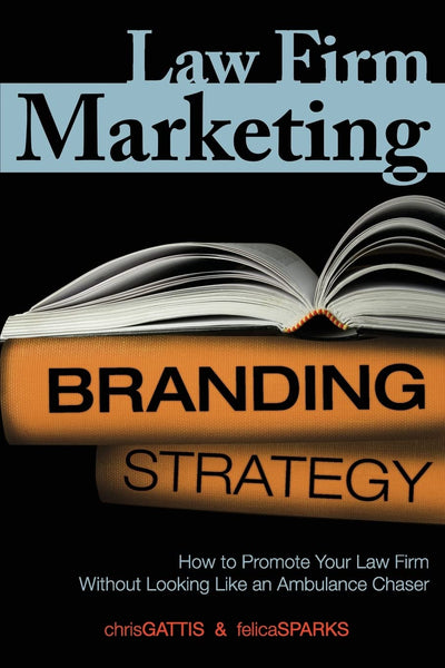 Law Firm Marketing: How to Promote Your Law Firm Without Looking Like an Ambulance Chaser