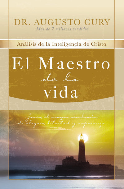 El Maestro de la vida: Jesús, el mayor sembrador de alegría, libertad y esperanza (Análisis de la inteligencia de Cristo/ Analysis of Christs Intelligence, 3) (Spanish Edition)