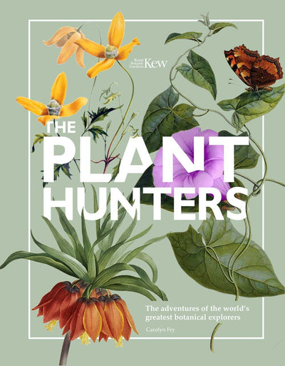 The Plant Hunters: The Adventures of the World's Greatest Botanical Explorers (Y)
