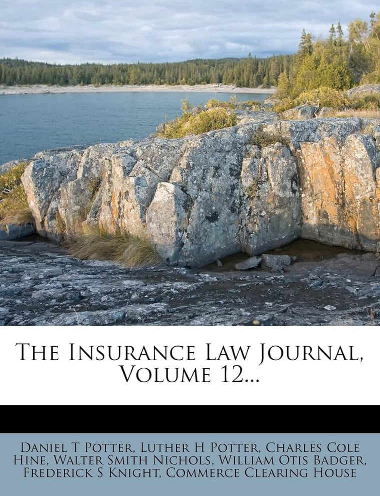 The Insurance Law Journal, Volume 12...