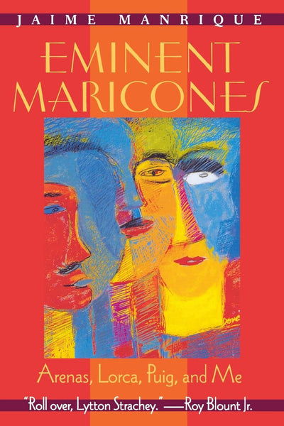 Eminent Maricones: Arenas, Lorca, Puig, and Me (Living Out: Gay and Lesbian Autobiographies)
