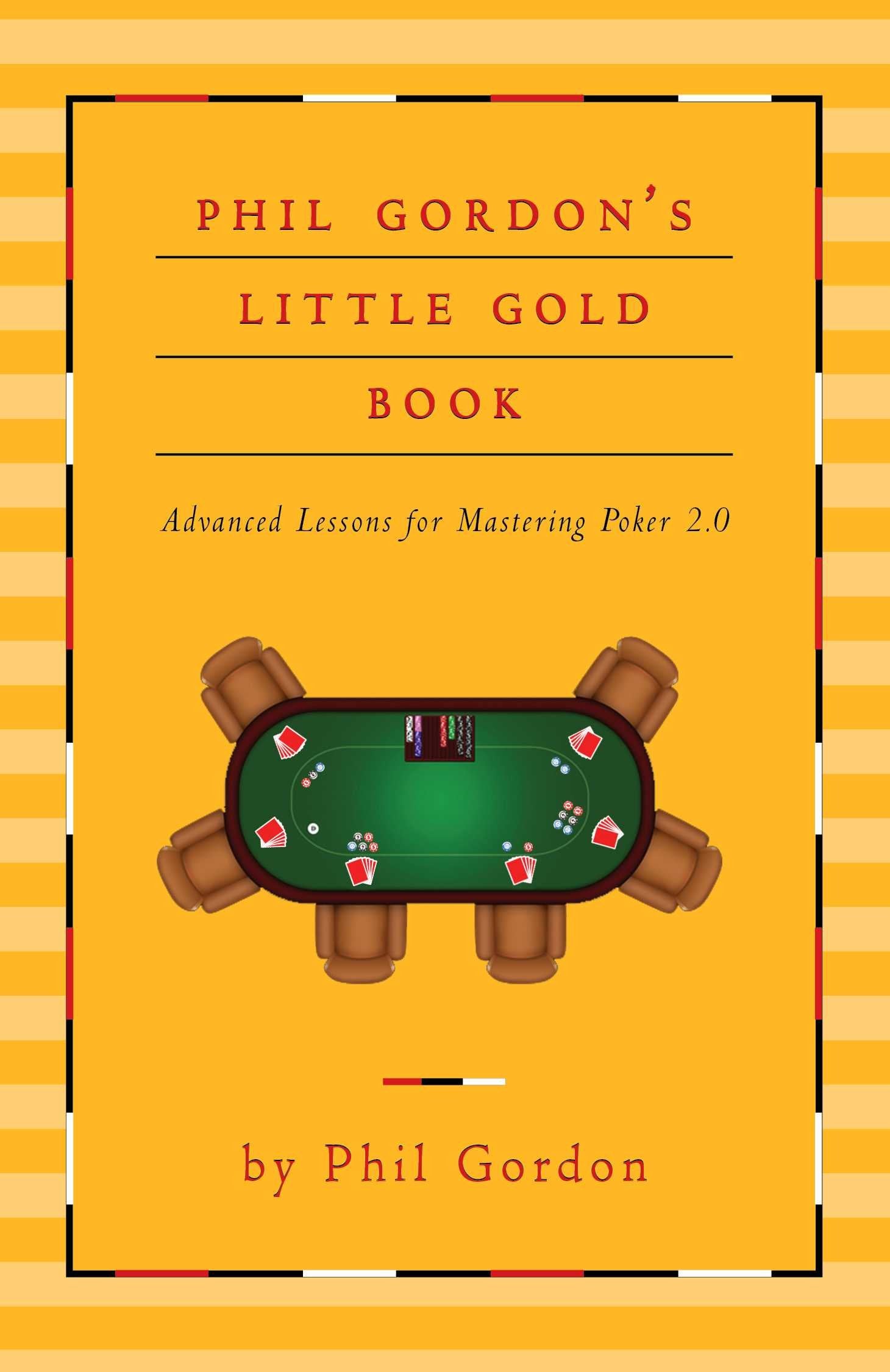 Phil Gordon's Little Gold Book: Advanced Lessons for Mastering Poker 2.0