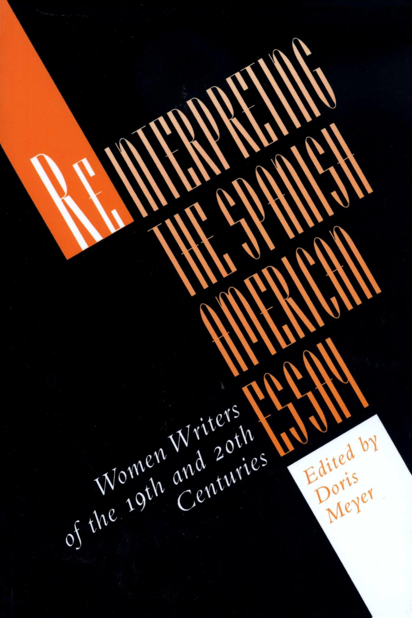 Reinterpreting the Spanish American Essay: Women Writers of the 19th and 20th Centuries (Texas Pan American Series)