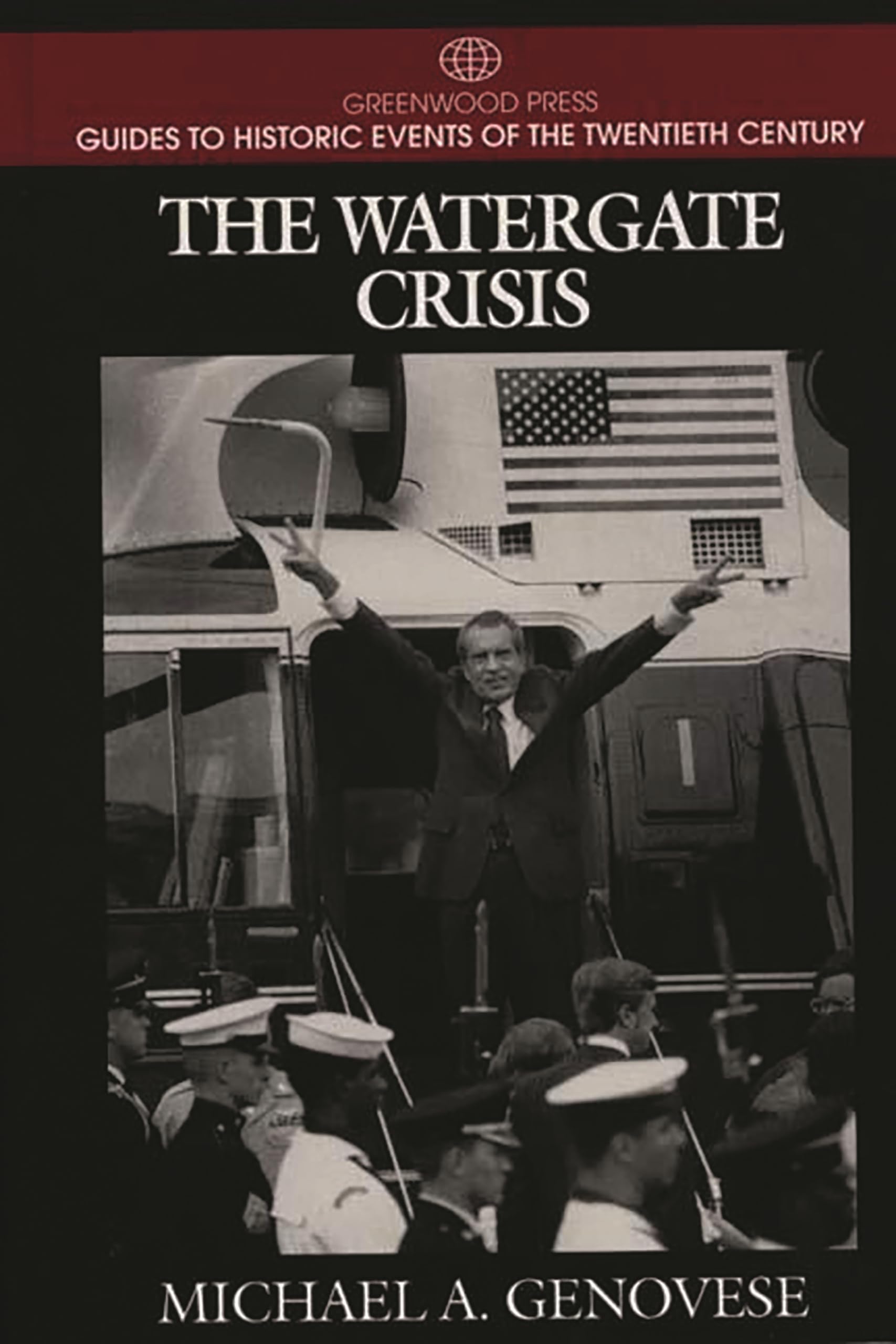The Watergate Crisis (Greenwood Press Guides to Historic Events of the Twentieth Century)