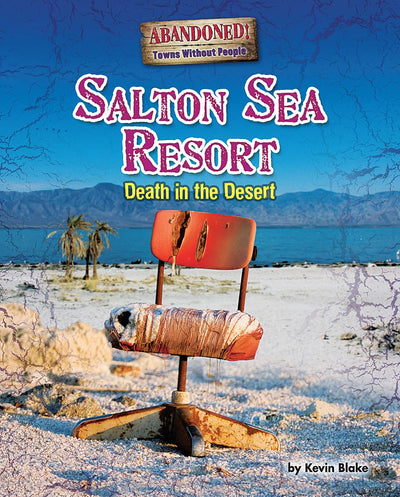 Salton Sea Resort: Death in the Desert (Abandoned! Towns Without People)