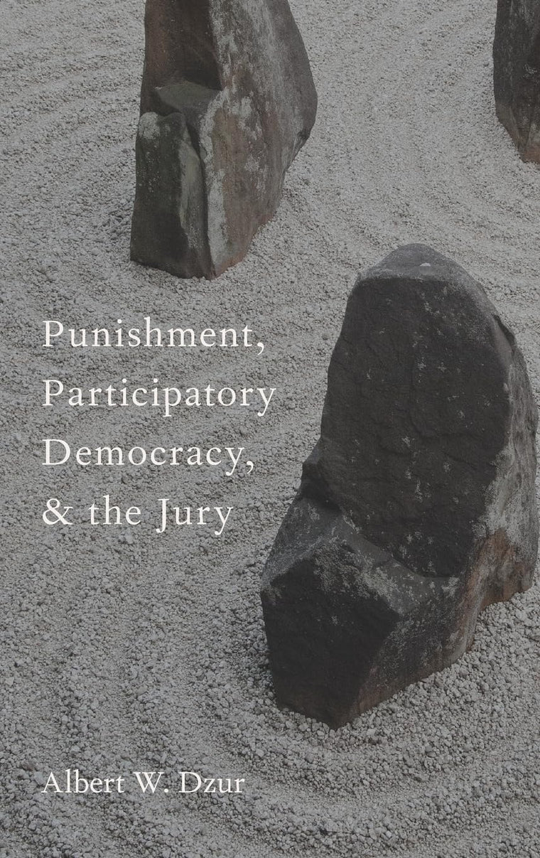 Punishment, Participatory Democracy, and the Jury (Studies in Penal Theory and Philosophy)