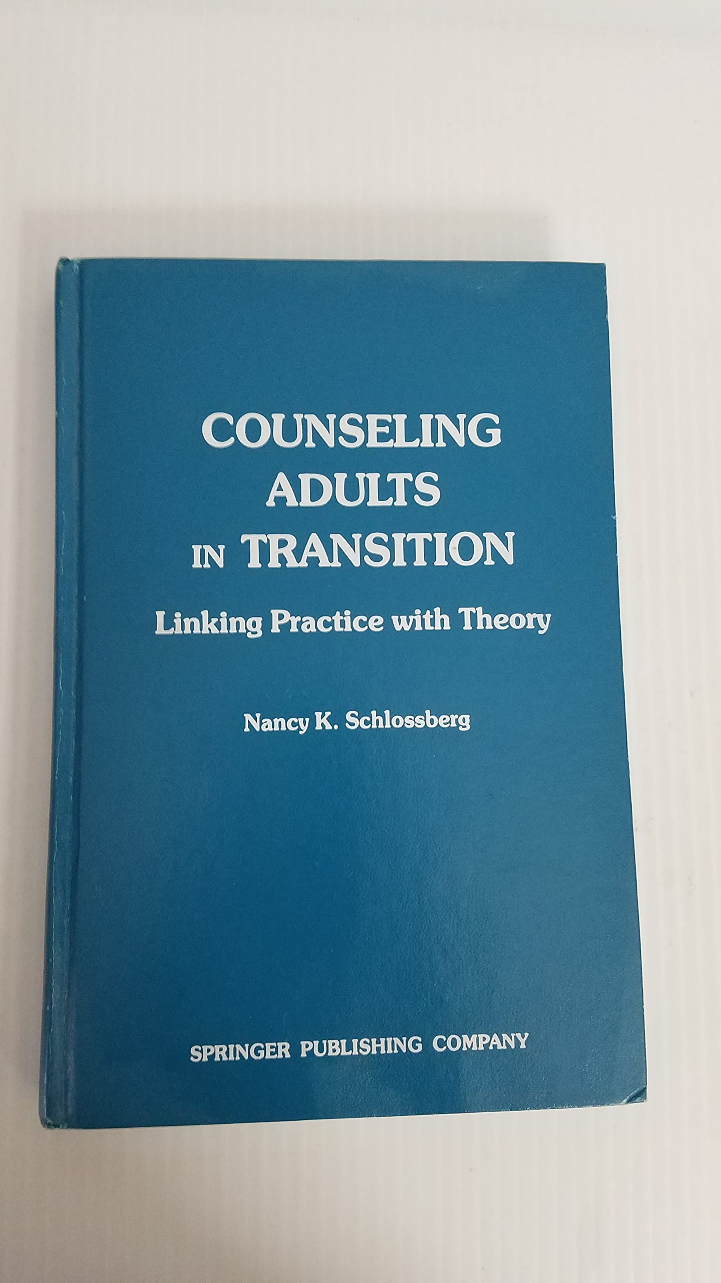 Counseling Adults in Transition: Linking Practice With Theory