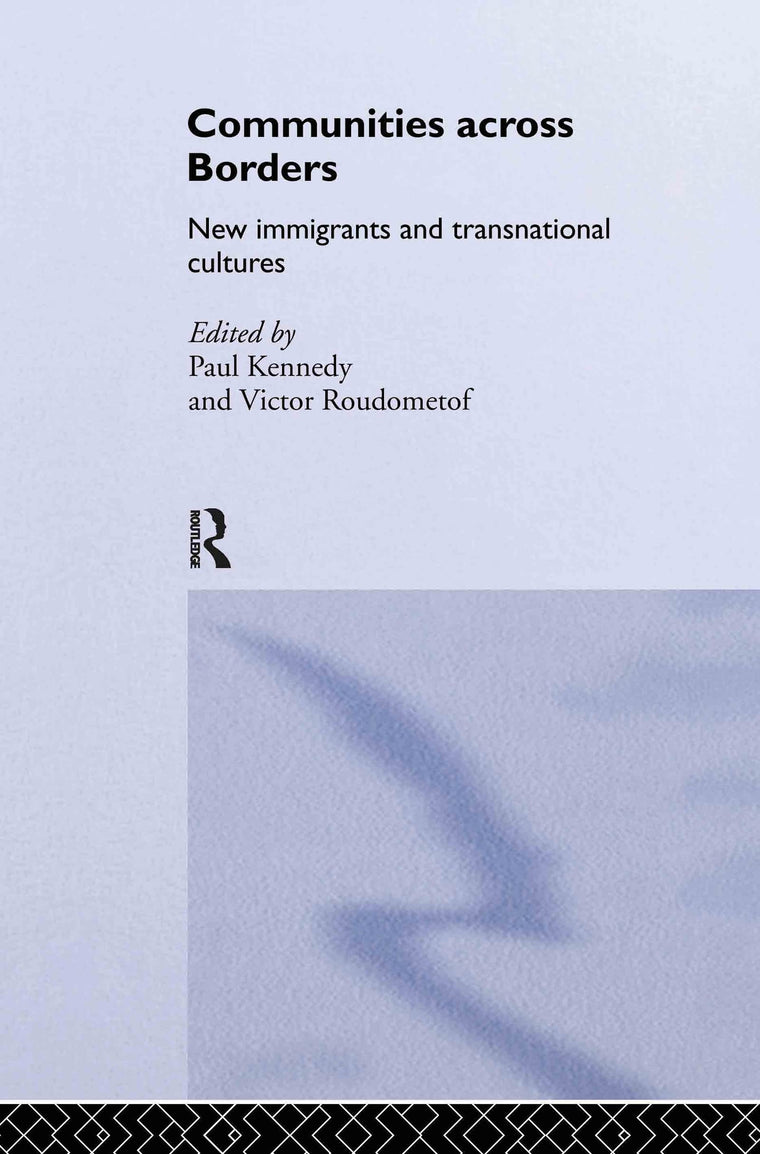 Communities Across Borders: New Immigrants and Transnational Cultures (Transnationalism)