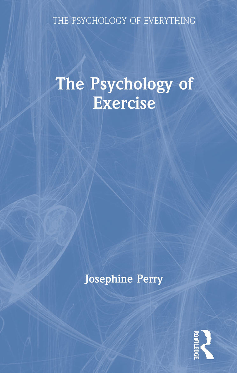 The Psychology of Exercise (The Psychology of Everything)